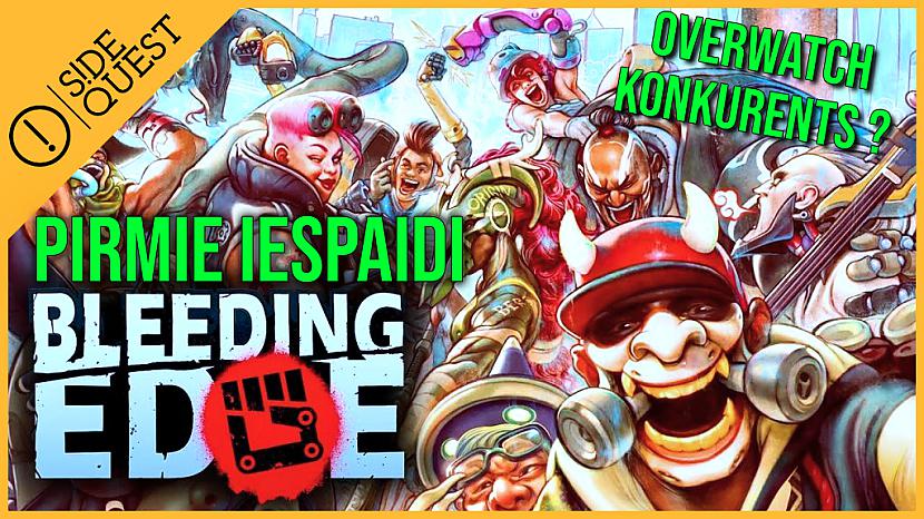 Aizvietojums overwatch? bleeding edge pirmie iespaidi!