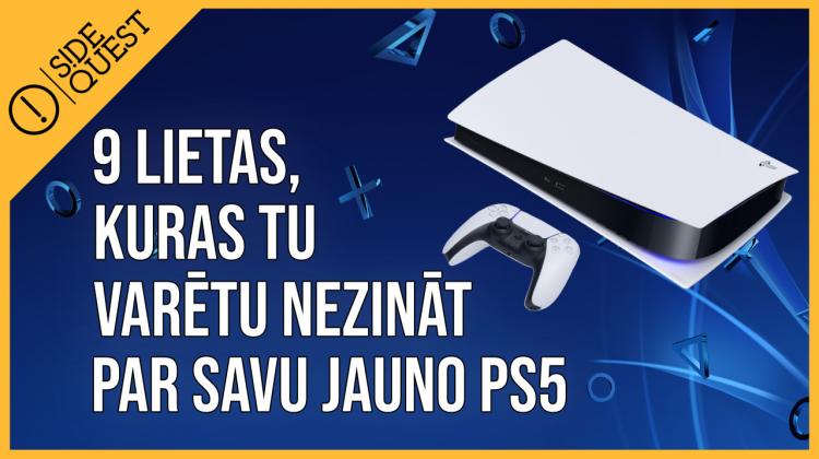 9 lietas, kuras Tu varētu nezināt par savu jauno PS5
