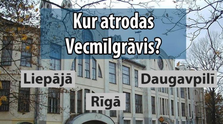 Tests: Vai tu zini, kur atrodas Latvijas «vecās» vietas?