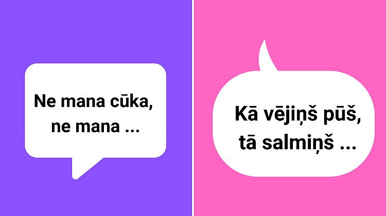 Tests: Vai tu zini beigas šiem latviešu sakāmvārdiem?
