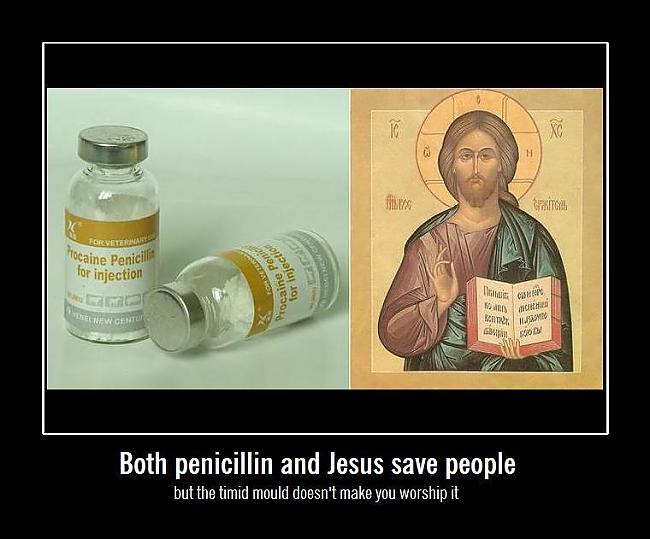 Gan penicilīns gan Jēzus glābj... Autors: Minx Demotivatori.