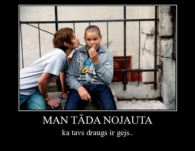  Autors: DjNostArJymtu man tāda nojauta