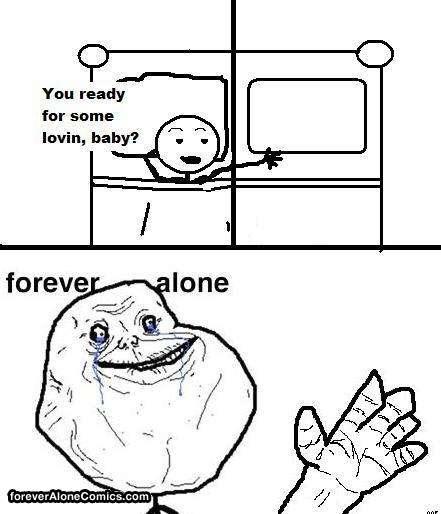  Autors: zaķēns Forever alone...