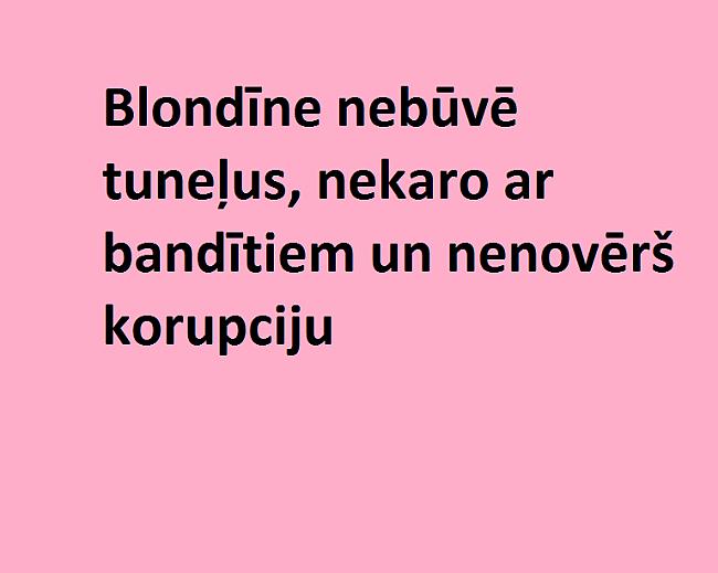  Autors: monta28 10 pazīmes, kā atšķirt blondīni no deputātkandidāta