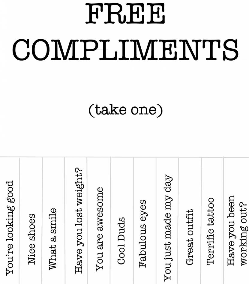 Izsaki komplimentus cilvēkiem... Autors: sliktais komentaars 10 veidi, kā dzīvi padarīt labāku