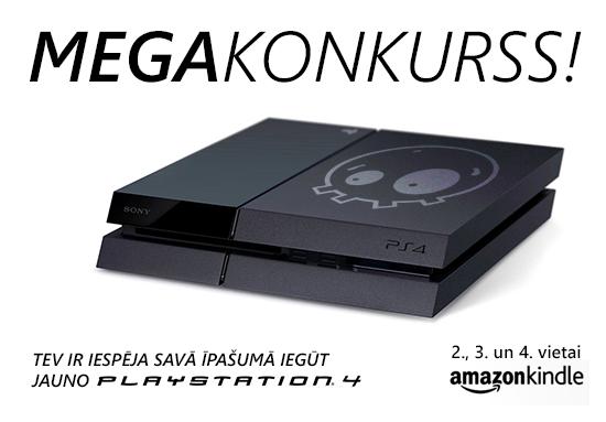  Autors: Spoki MEGAkonkurss: 1x PlayStation 4, 3x Kindle 5 e-book