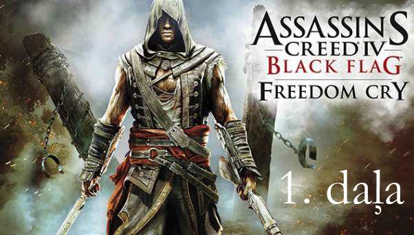  Autors: core222 Assassin's Creed IV Freedom Cry Caurspēle 1 daļa