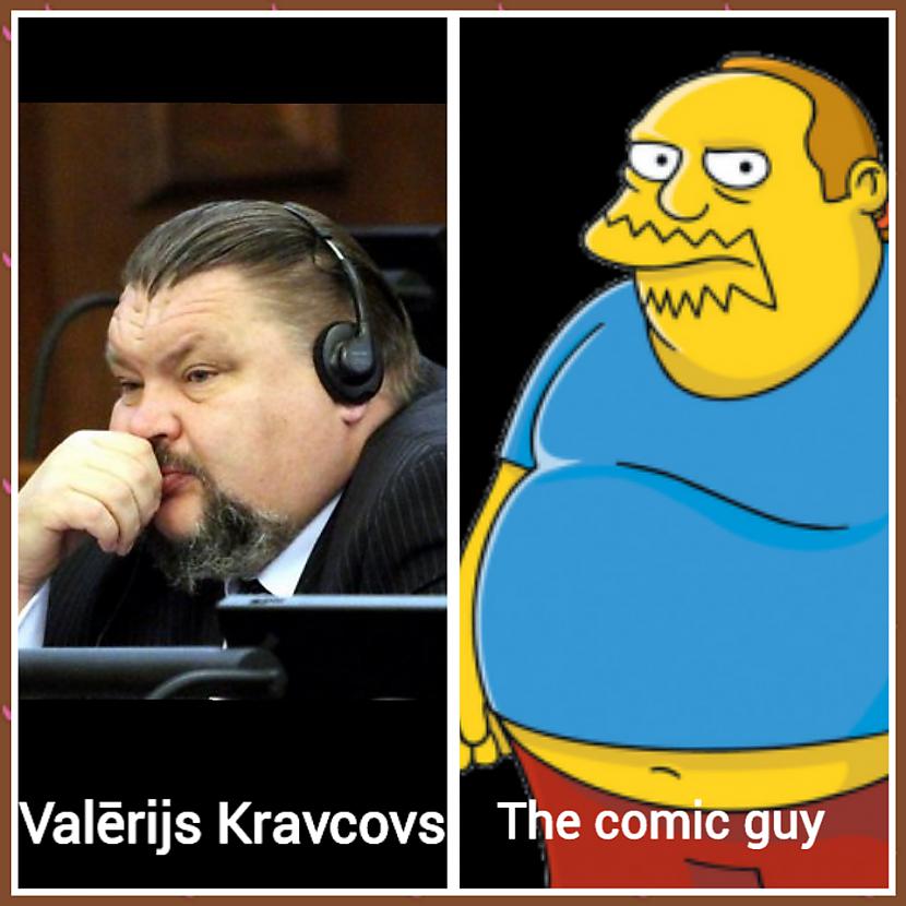 Valērijs Kravcovs vs Comic guy... Autors: ghost07 Latvijas politiķi vs Simpsoni (Līdzības)