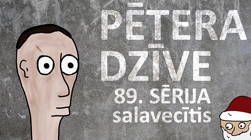 Pētera dzīve - salavecītis (89. sērija)
