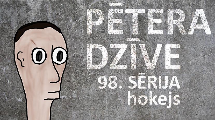  Autors: kurm1s Pētera dzīve - hokejs (98. sērija)