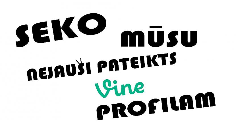 Autors: Tomassbsriga38 Seko mums Vine!!!!!