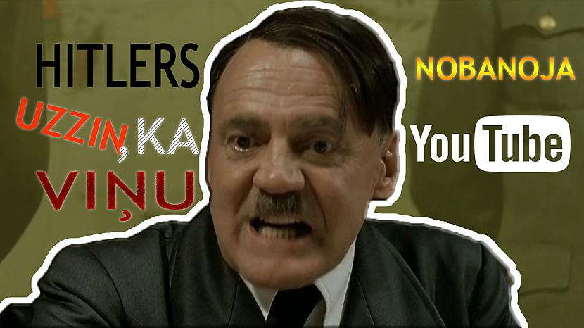  Autors: Tomassbsriga38 Hitlers uzzin, ka viņu nobanoja youtube! | nejauši pateikts
