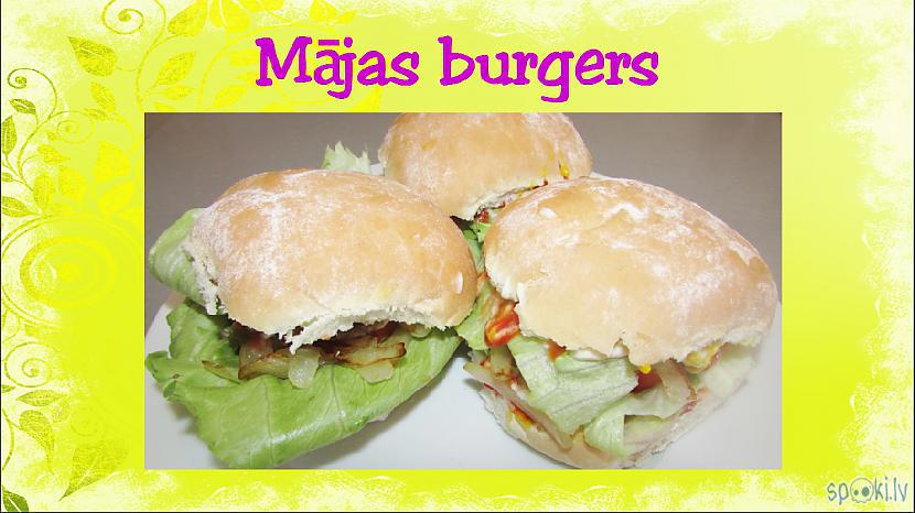  Autors: aniii7 Mājas burgers. Nereāli garšīgs.