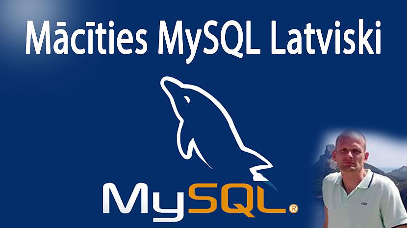  Autors: LabaisPuikaTV Mācīties MySQL