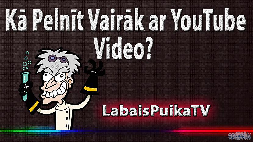  Autors: LabaisPuikaTV Kā pelnīt vairāk no saviem YouTube video Latvijā