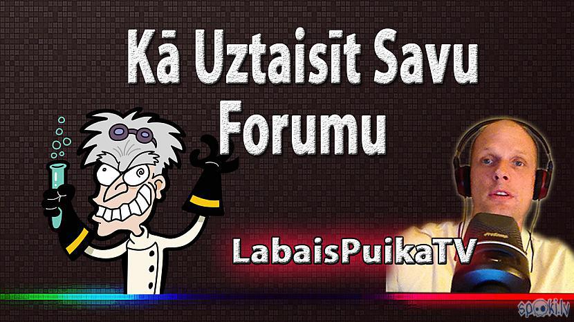  Autors: LabaisPuikaTV Kā uztaisīt savu forumu