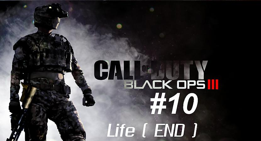  Autors: SilverGun Games Call of Duty: Black Ops III - Mission 10 - Life (END)