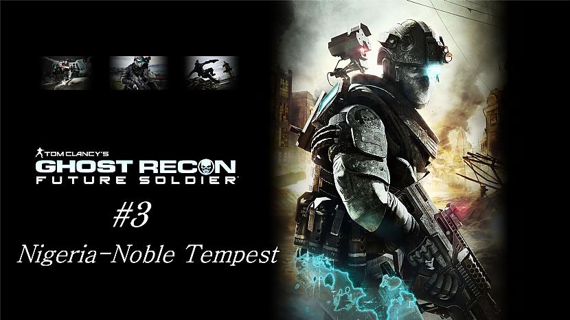 Tom Clancy's Ghost Recon Future Soldier - #3 - Nigeria Noble Tempest