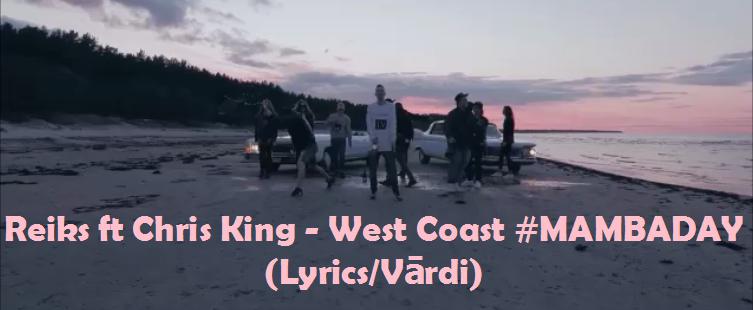  Autors: MTV Grinbergs Reiks ft Chris King - West Coast #MAMBADAY (Lyrics/Vārdi)