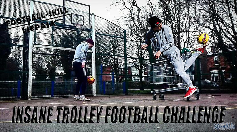  Autors: Footbalskill Liepaja Insane Trolley Football Challenge |2017|