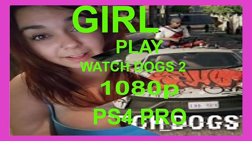  Autors: GoustMan2016 Seksīga meitene spēlē tiešraidē tagad Watch dogs 2