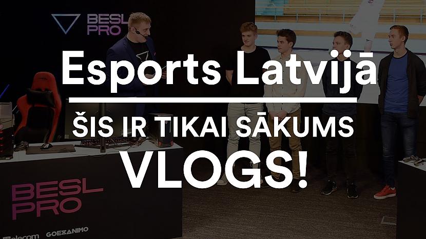  Autors: BizBony Esports Latvijā - Tikai sākums