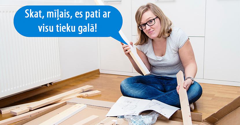 Dažreiz sievietēm liekas ka... Autors: matilde 10 patiesi joki par pārīšiem un «IKEA» mēbeļu likšanu kopā