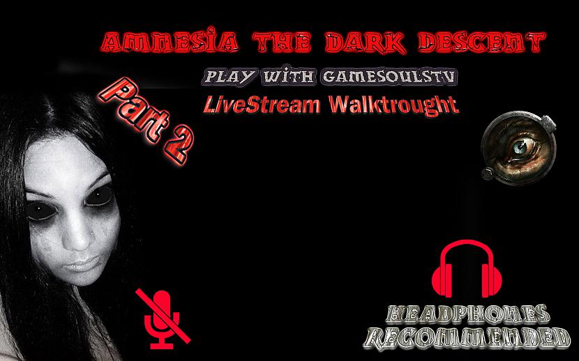  Autors: FoolishGameTV Amnesia The Dark Descent Livestream Walktrought Part 2