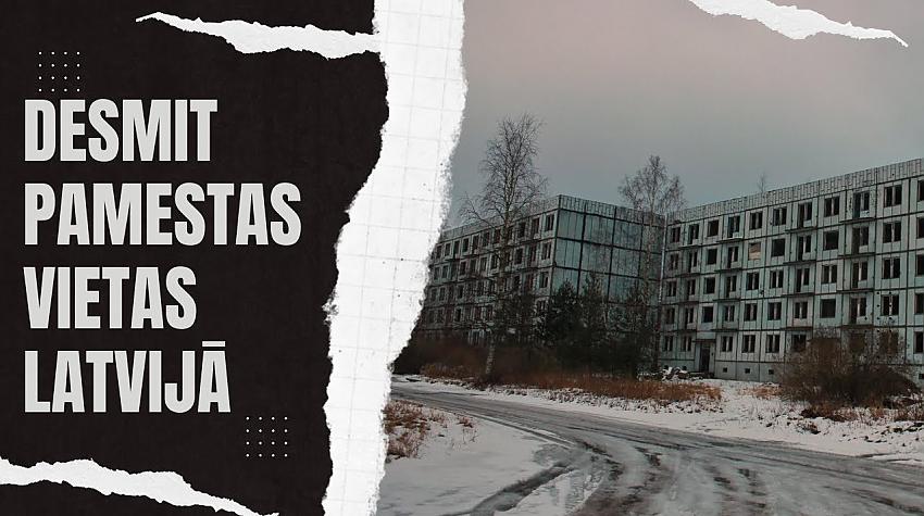 Pagātnes mantojumi visā Latvijas teritorijā | Desmit pamestas vietas Latvijā