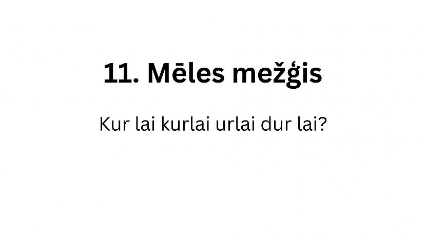  Autors: matilde 12 interesanti mēles mežģi latviešu valodā. Vari tos izrunāt?