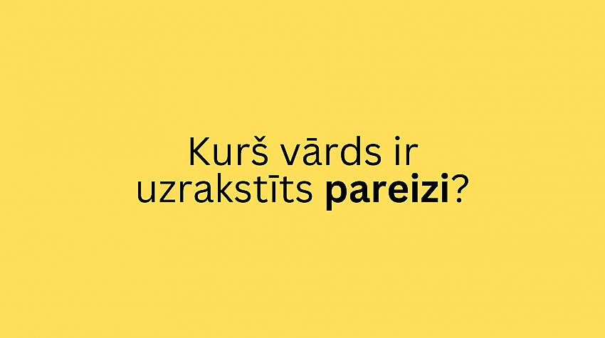 Tests: Vai proti pareizi uzrakstīt šos vārdus?